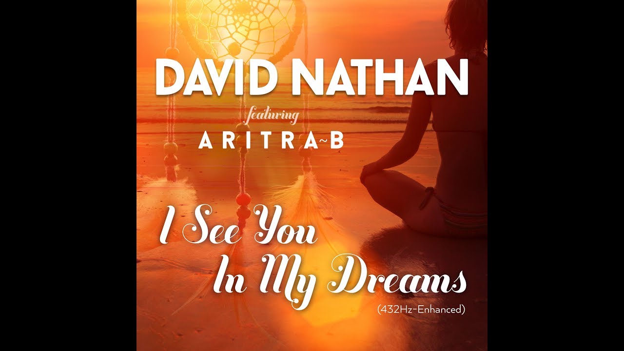 David Nathan ft Aritra B I See You In My Dreams (432Hz Version) (With