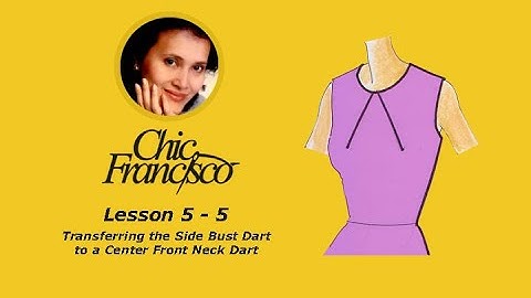 Lesson 5-5 Transferring the Side Bust Dart to a Center Front Neck Dart