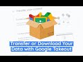 Transfer or download your Google data with Google Takeout