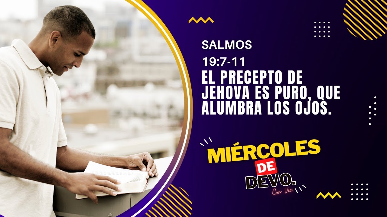 El Precepto de Jehova es puro, que alumbra los ojos. "Devocional