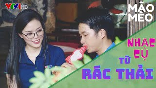 MÃO MÈO chế tác nhạc cụ từ rác thải! (Việt Nam thức giấc VTV1)