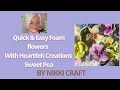 Tutorial 2  heartfelt creations art foam sweetpea flower tutorial