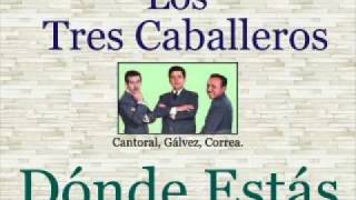 Los Tres Caballeros:  Dónde Estás  -  (letra y acordes) chords