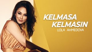 Lola Ahmedova - Kelmasa-kelmasin | Лола Аҳмедова - Келмаса-келмасин