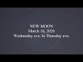 NEW MOON; March 18, 2026; Wednesday eve. to Thursday eve. (GMS New Moons & High Holy Days)