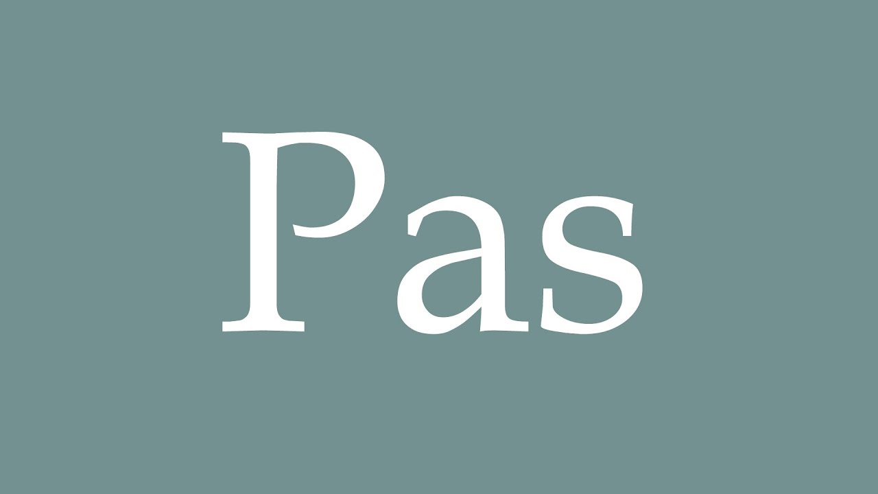 How to pronounce ''Pas'' correctly in French - YouTube