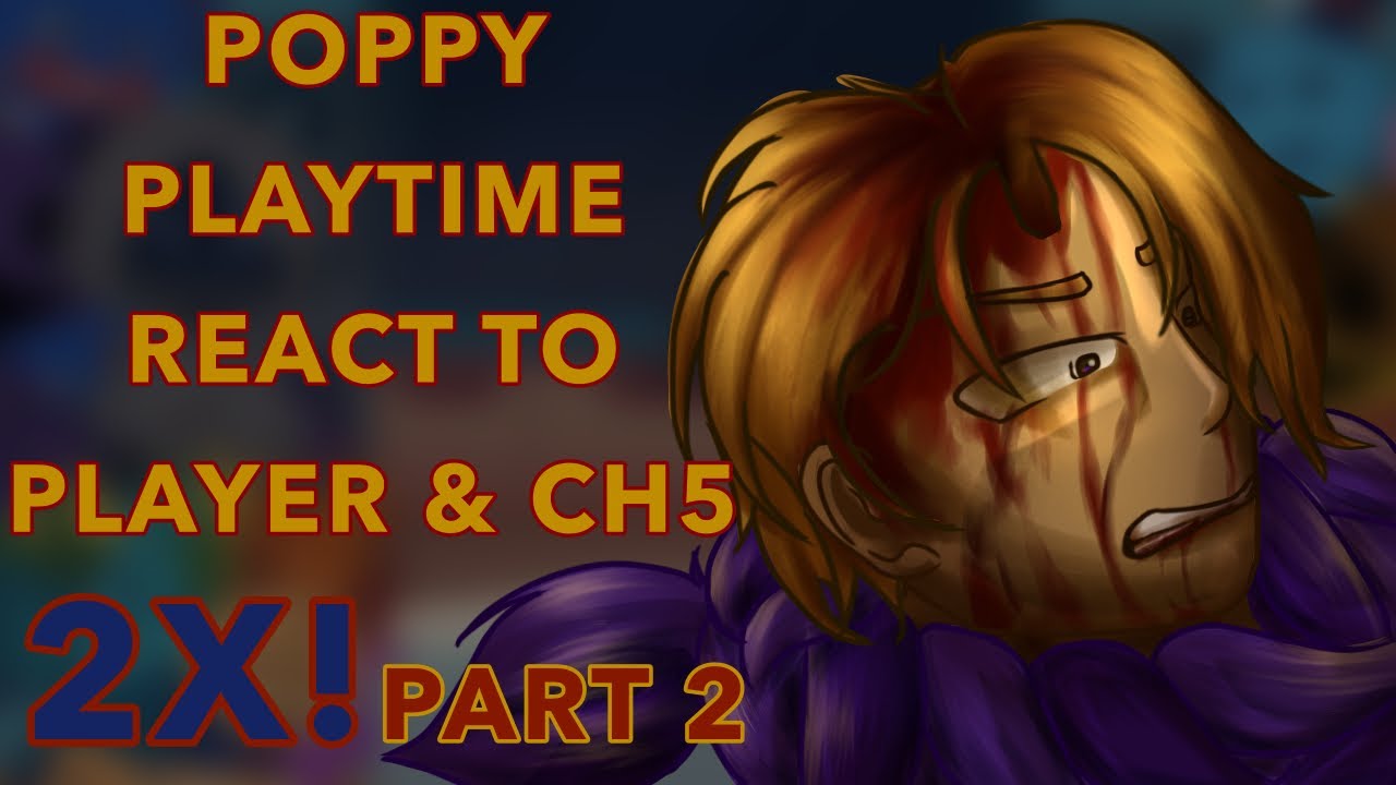 Poppy Playtime react to Player and Chapter 5! (Part 2, original video duration 22:26)
