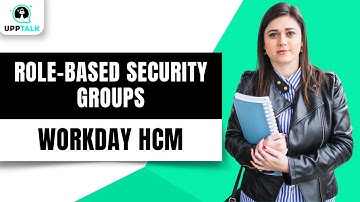 Securing Workday Accounts with Role Based Security Groups | Workday Security Training | Upptalk