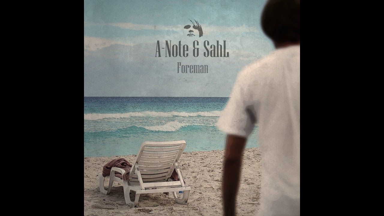 Guarda A-Note & Sahl - Foreman su YouTube Guarda A-Note & Sahl - Foreman su YouTube