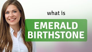 Understanding "Emerald Birthstone": A Guide for English Language Learners