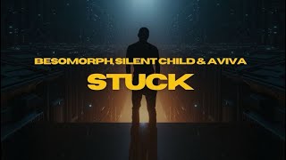 Silent Child, Besomorph & AViVA  STUCK(Lyric Video)