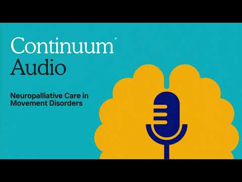Neuropalliative Care in Movement Disorders With Dr. Benzi M. Kluger | Continuum Audio