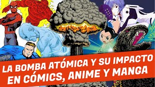 LA BOMBA ATÓMICA y su Impacto Cultural (Cómics, anime, manga)