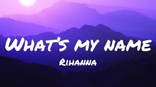 Rihanna - What’s My Name (lyrics)