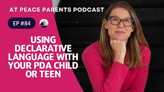 Ep. 84 - Using Declarative Language with Your PDA Child or Teen