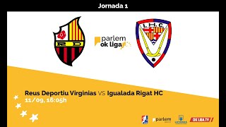 #ParlemOKLiga | Reus Deportiu Virginias - Igualada Rigat HC (1ª Jornada)