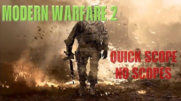 Modern Warfare 2 Quickscope Noscope Montage