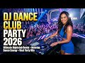 DJ PARTY NONSTOP 2026 💥 CRAZY CLUB BANGERS | NONSTOP PARTY REMIX
