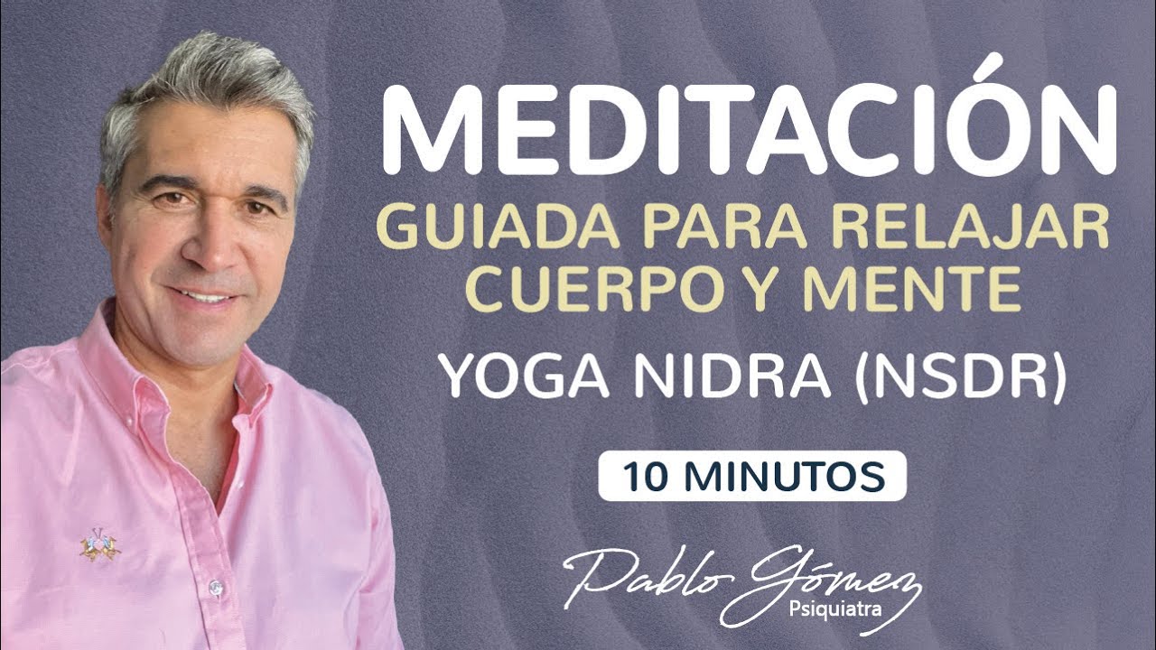 MEDITACIÓN guiada para relajar CUERPO Y MENTE - Yoga NIDRA NSDR - Pablo ...