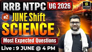 RRB NTPC UG 2026 | June Shift Science Most Expected Questions 🔥 | Kumar Gaurav Sir | Railway Utkarsh