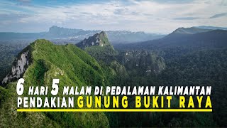 PENDAKIAN GUNUNG BUKIT RAYA 6 hari 5 malam di pedalaman kalimantan Ekspedisi 7 summit Indonesia 🇲🇨