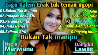 Nazia marwiana full album || bukan tak mampu || ratapan anak tiri || album populer 2022