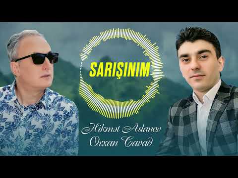 Orxan Cavad : Hikmet Aslanov Sarişinim  duet.yeni🥰🇦🇿🇹🇷