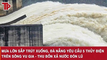 Mưa lớn sắp trút xuống, Đà Nẵng yêu cầu 5 thủy điện trên sông Vu Gia - Thu Bồn xả nước đón lũ