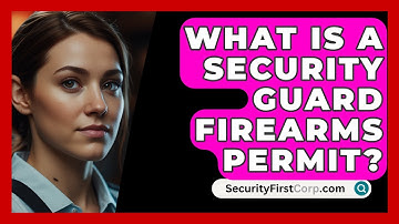 What Is A Security Guard Firearms Permit? - SecurityFirstCorp.com