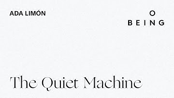 "The Quiet Machine" — written and read by Ada Limón