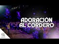 ADORACIÓN AL CORDERO - MINISTRACIÓN