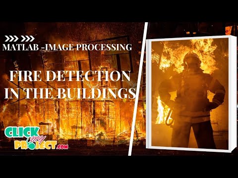 Matlab Image Processing Project - Fire Detection in the Buildings - ClickMyProject