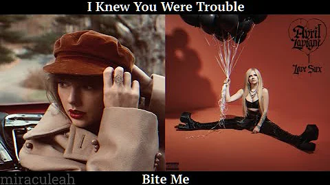 I Knew You Were Trouble x Bite Me - Taylor Swift & Avril Lavigne | MASHUP