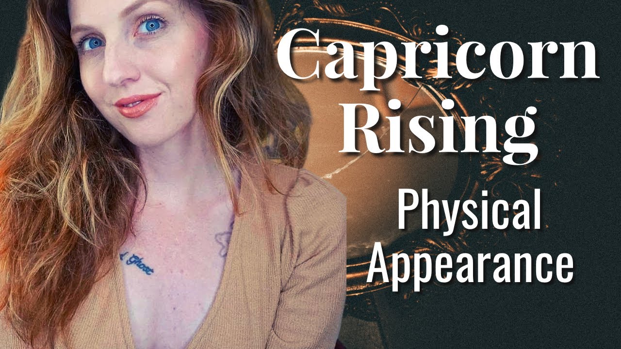 Of physical capricorn woman characteristics Capricorn appearance.