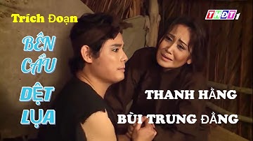 Trích Đoạn Tình Yêu 2023 / BÙI TRUNG ĐẲNG - NSUT THANH HẰNG / BÊN CẦU DỆT LỤA
