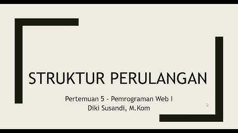 Pertemuan 5 Pemrograman Web I Struktur Perulangan