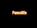 What Is The Definition Of Pancolitis Medical School Terminology Dictionary