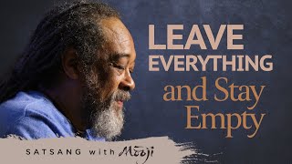 LEAVE EVERYTHING and Stay Empty