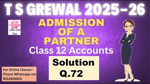 Q72| Admission Of A Partner| TS Grewal 2025-26| Ch 4| Class 12| Accounts@learnwithease