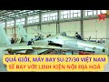 Không có mà mua, Việt Nam sản xuất linh kiện máy bay Su-27/30