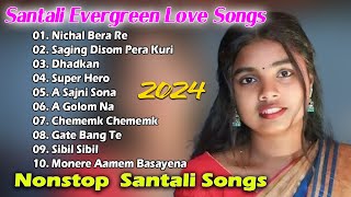 Santali Evergreen Love Songs 2024 || All Hit Santali Songs Collection 2024 || Santali Super Song ||