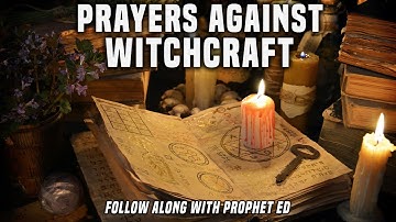 Prayers Against Witchcraft Manipulation & Demonic Powers (PRAY ALONG) | Ed Citronnelli