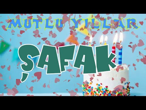 İyi ki doğdun Mutlu yıllar ŞAFAK | Happy birthday to you | İsme özel doğum günü şarkınız