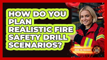 How Do You Plan Realistic Fire Safety Drill Scenarios? - Inside the Firehouse