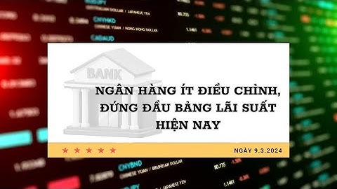 Lãi suất vay ngân hàng nào cao nhất hiện nay năm 2024