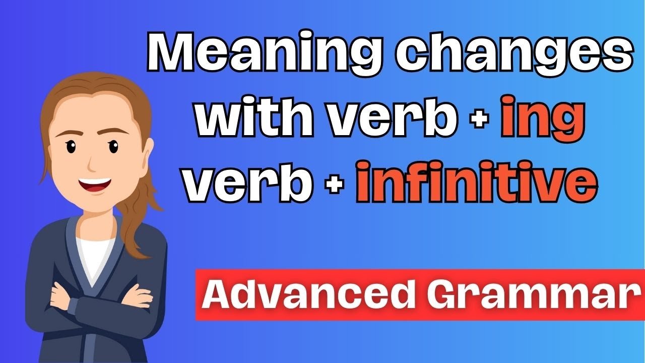 Gerund and infinitive essentials how to change the meaning of a verb