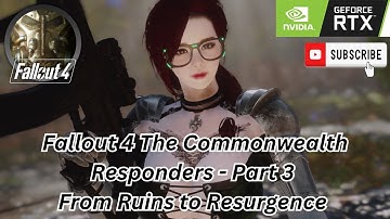 Fallout 4 The Commonwealth Responders - Part 3: From Ruins to Resurgence  #fallout4  #walkthrough