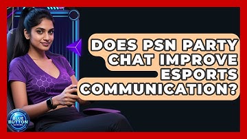 Does PSN Party Chat Improve Esports Communication? - Blue Button Gaming
