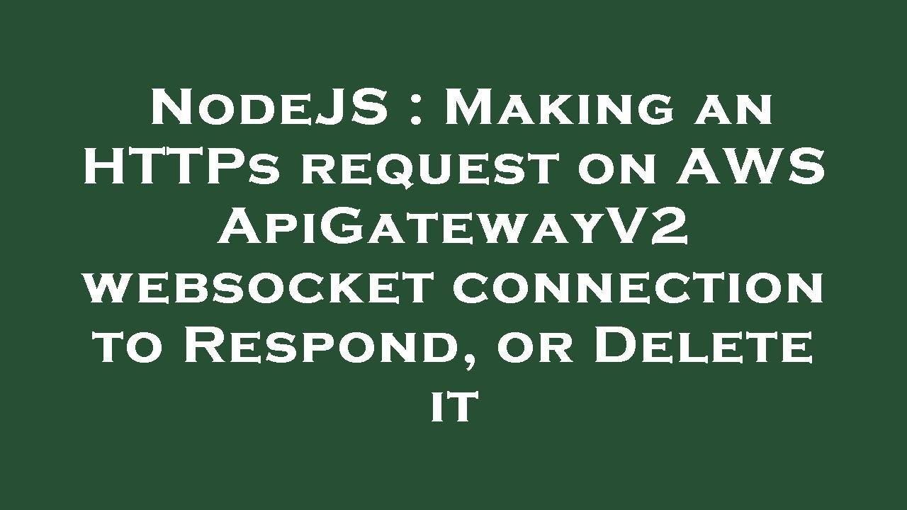 NodeJS : Making an HTTPs request on AWS ApiGatewayV2 websocket ...