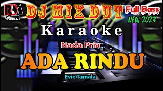 Ada Rindu - Evie Tamala Karaoke Dj Remix Dut Orgen Tunggal Nada Pria || By RDM Official